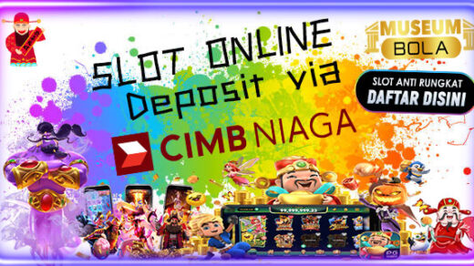 Slot Deposit CIMB Bank Museumbola